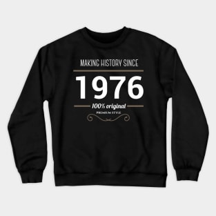 Making history since 1976 Crewneck Sweatshirt